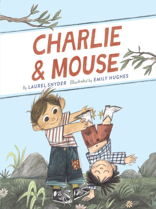 Title details for Charlie & Mouse by Laurel Snyder - Available